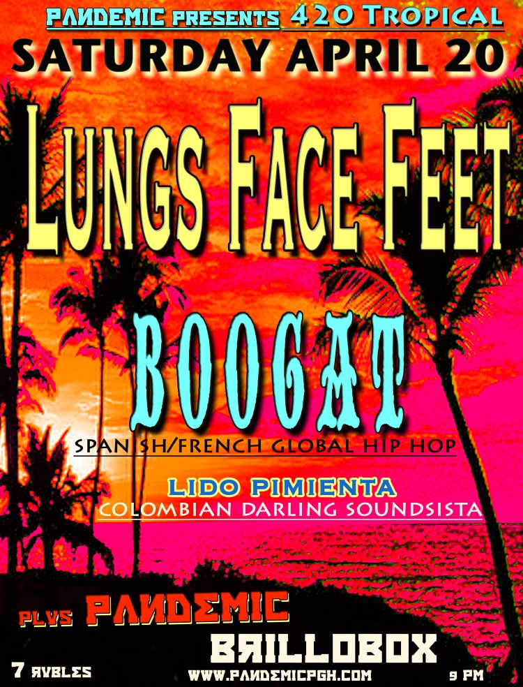 PANDEMIC, BOOGAT, LUNGS FACE FEET, LIDO PIMEANTA